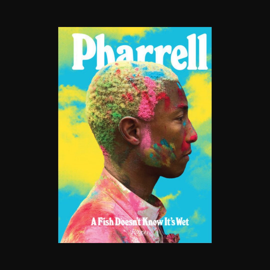 Pharrell Williams - A Fish Doesn't Know It's Wet